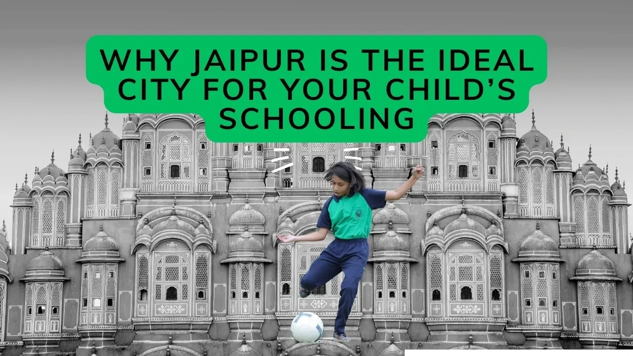 why jaipur is the ideal city for education 